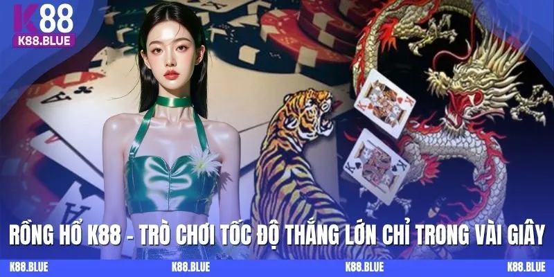 Rồng Hổ Online tại K88: Trò Chơi Tốc Độ Thắng Lớn